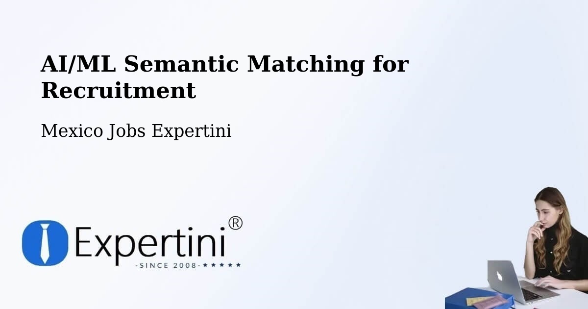 AI/ML Semantic Matching for Recruitment - Mexico Jobs Expertini