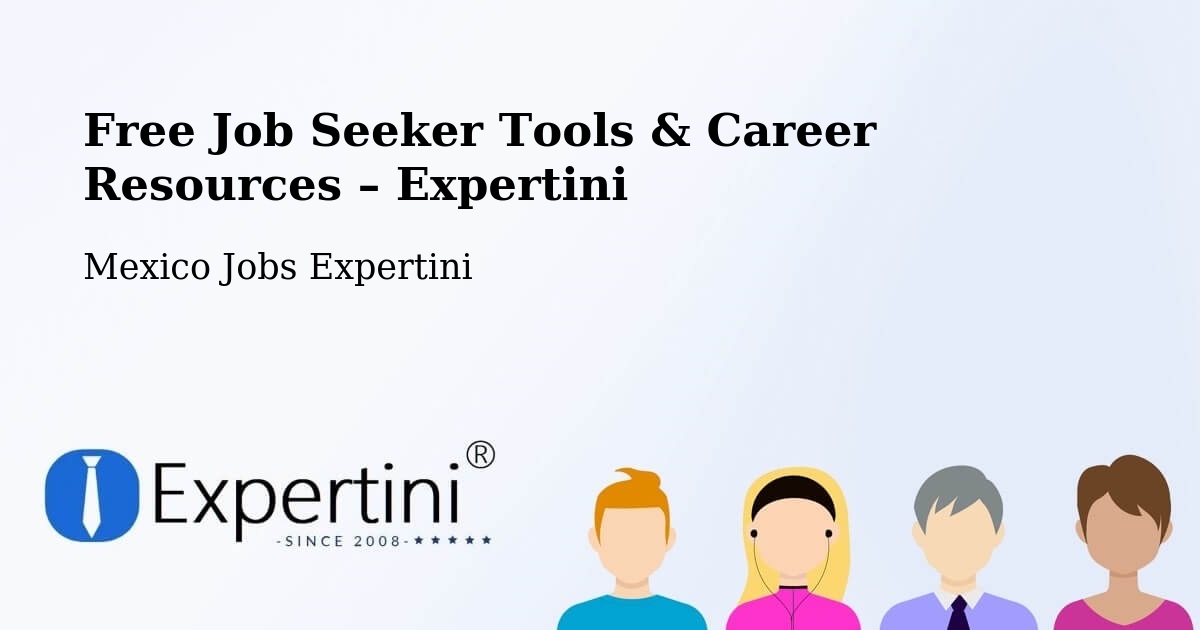 Free Job Seeker Tools & Career Resources – Lomas De Chapultepec - Lomas De Chapultepec, Mexico Jobs Expertini